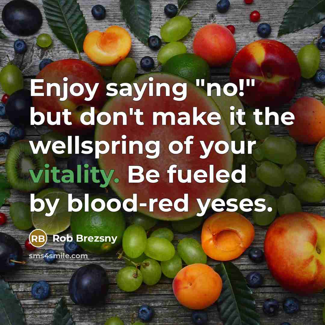 “Enjoy saying "no!" but don't make it the wellspring of…” quote by Rob Brezsny