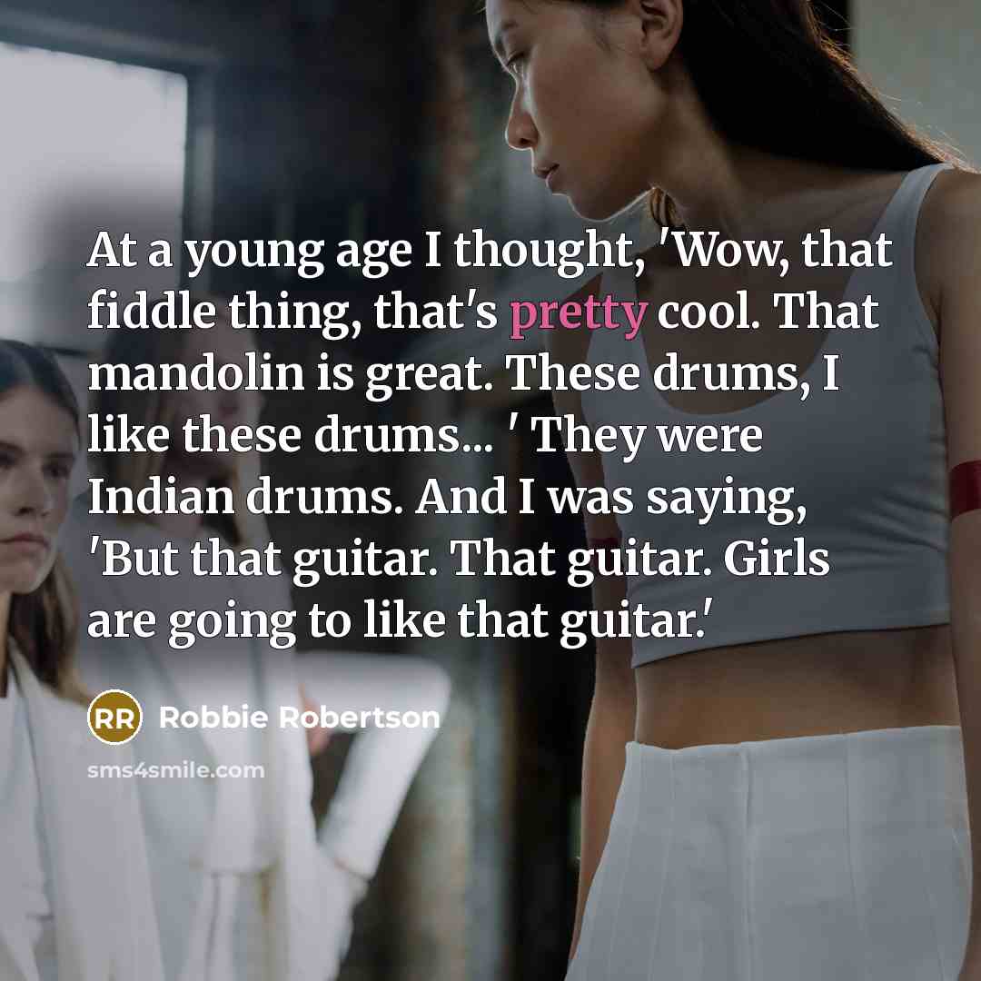 “At a young age I thought, 'Wow, that fiddle thing,…” quote by Robbie Robertson