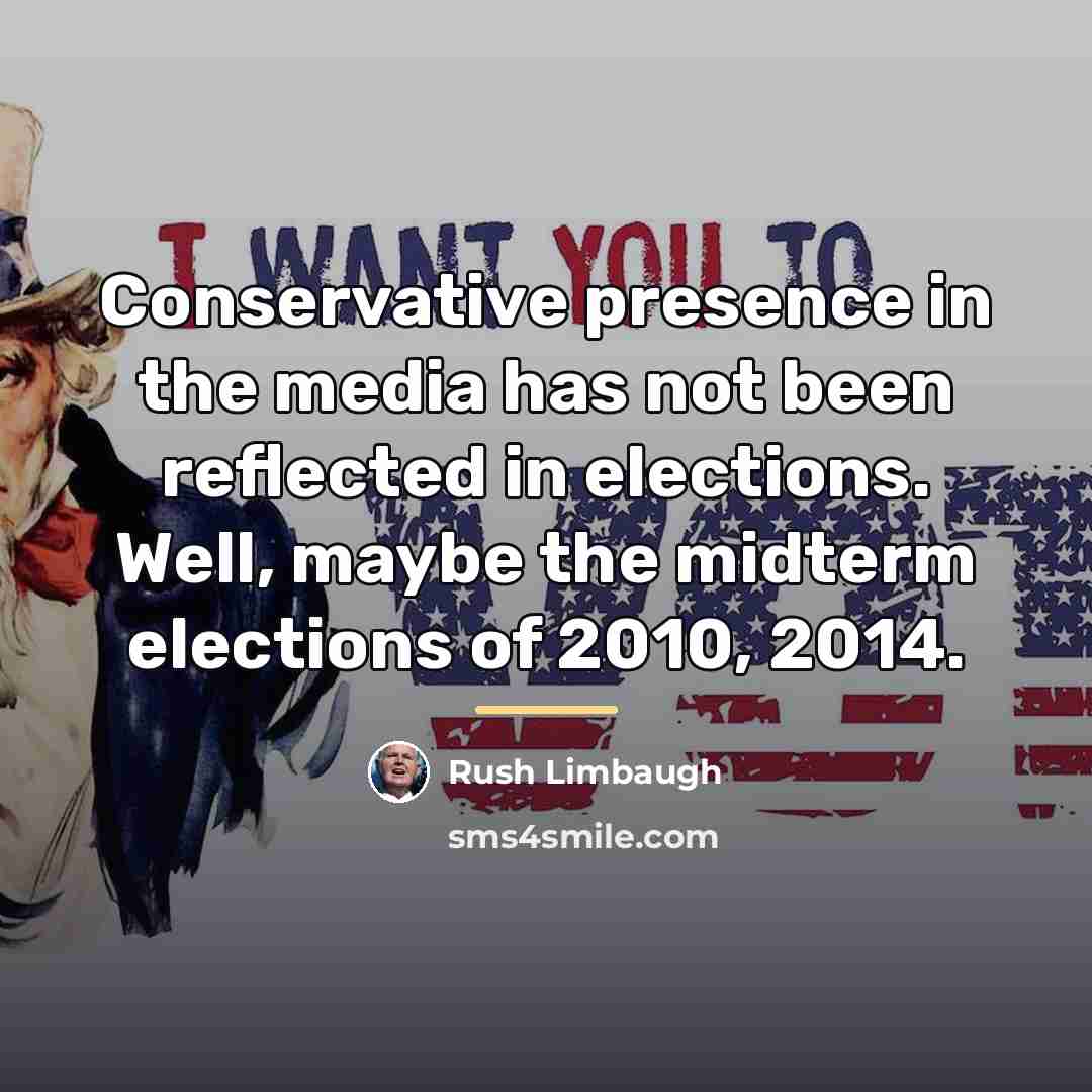 “Conservative presence in the media has not been reflected in…” quote by Rush Limbaugh