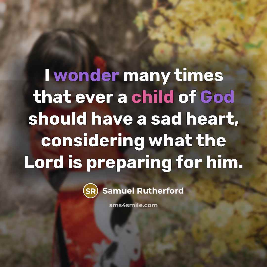 “I wonder many times that ever a child of God…” quote by Samuel Rutherford