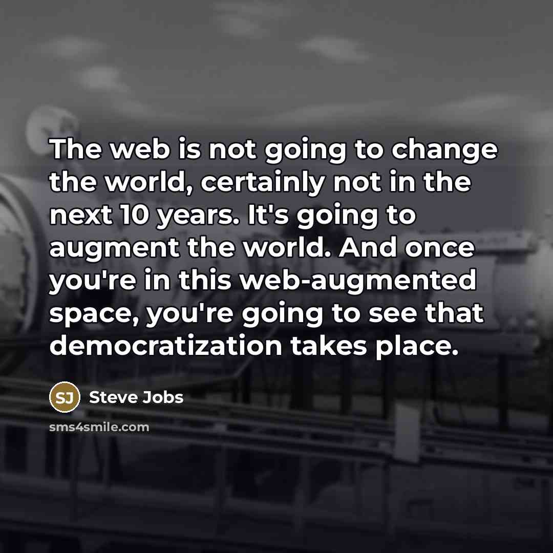 “The web is not going to change the world, certainly…” quote by Steve Jobs