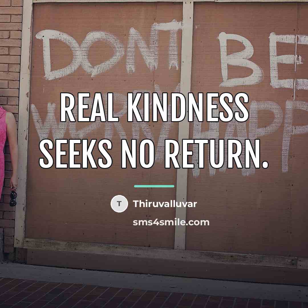 “Real kindness seeks no return.…” quote by Thiruvalluvar