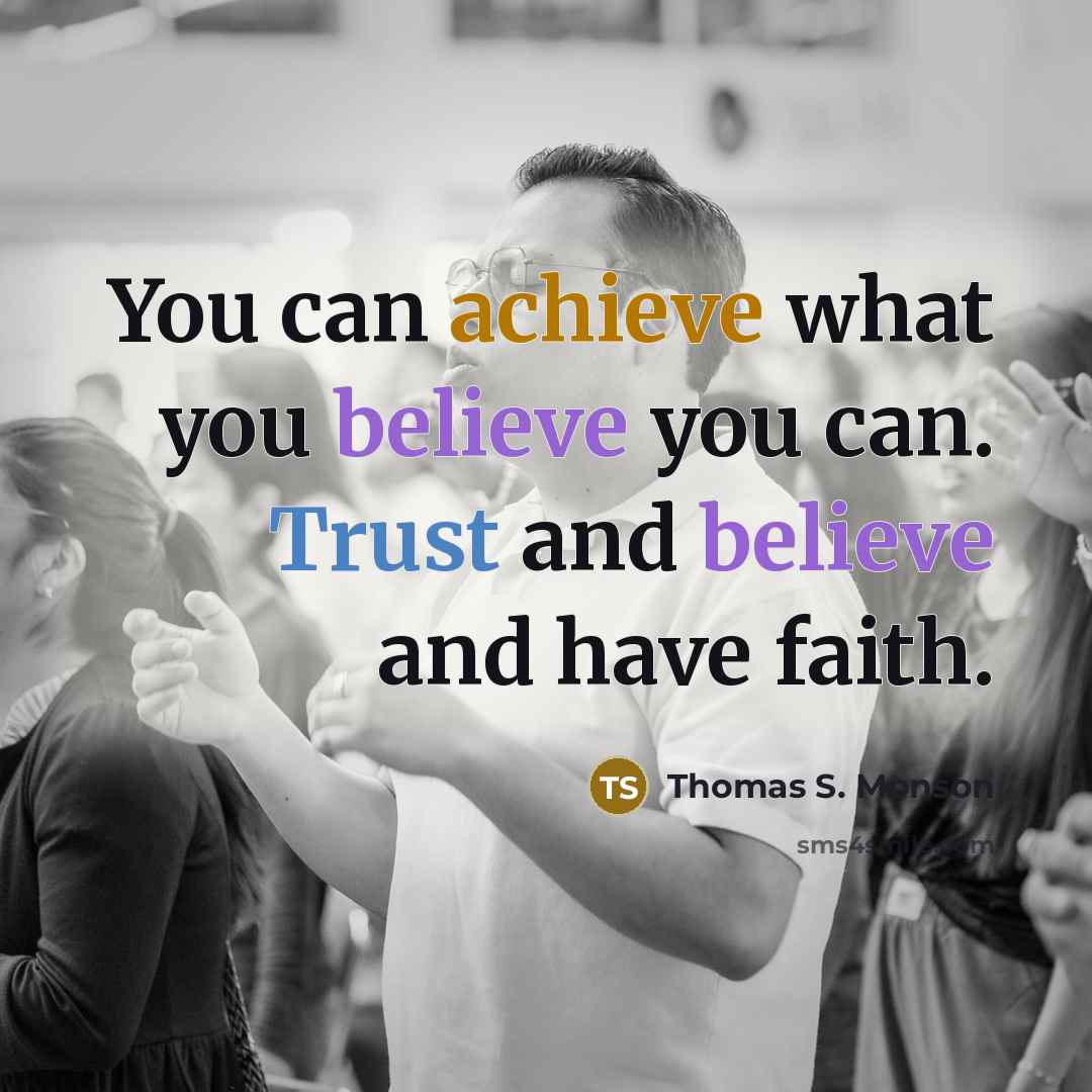 “You can achieve what you believe you can. Trust and…” quote by Thomas S. Monson