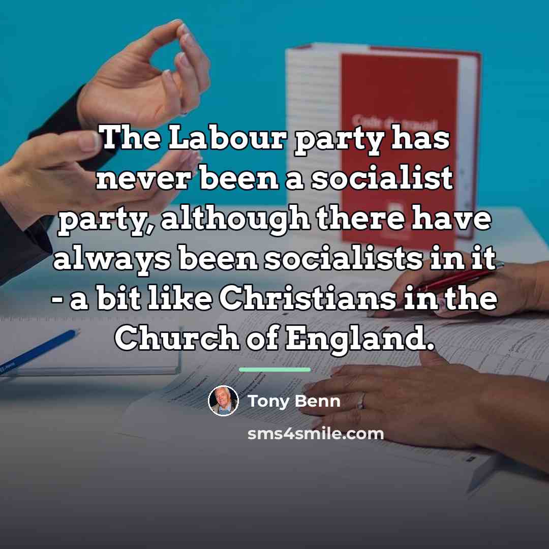 “The Labour party has never been a socialist party, although…” quote by Tony Benn