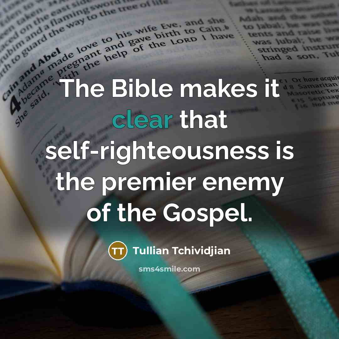 “The Bible makes it clear that self-righteousness is the premier…” quote by Tullian Tchividjian