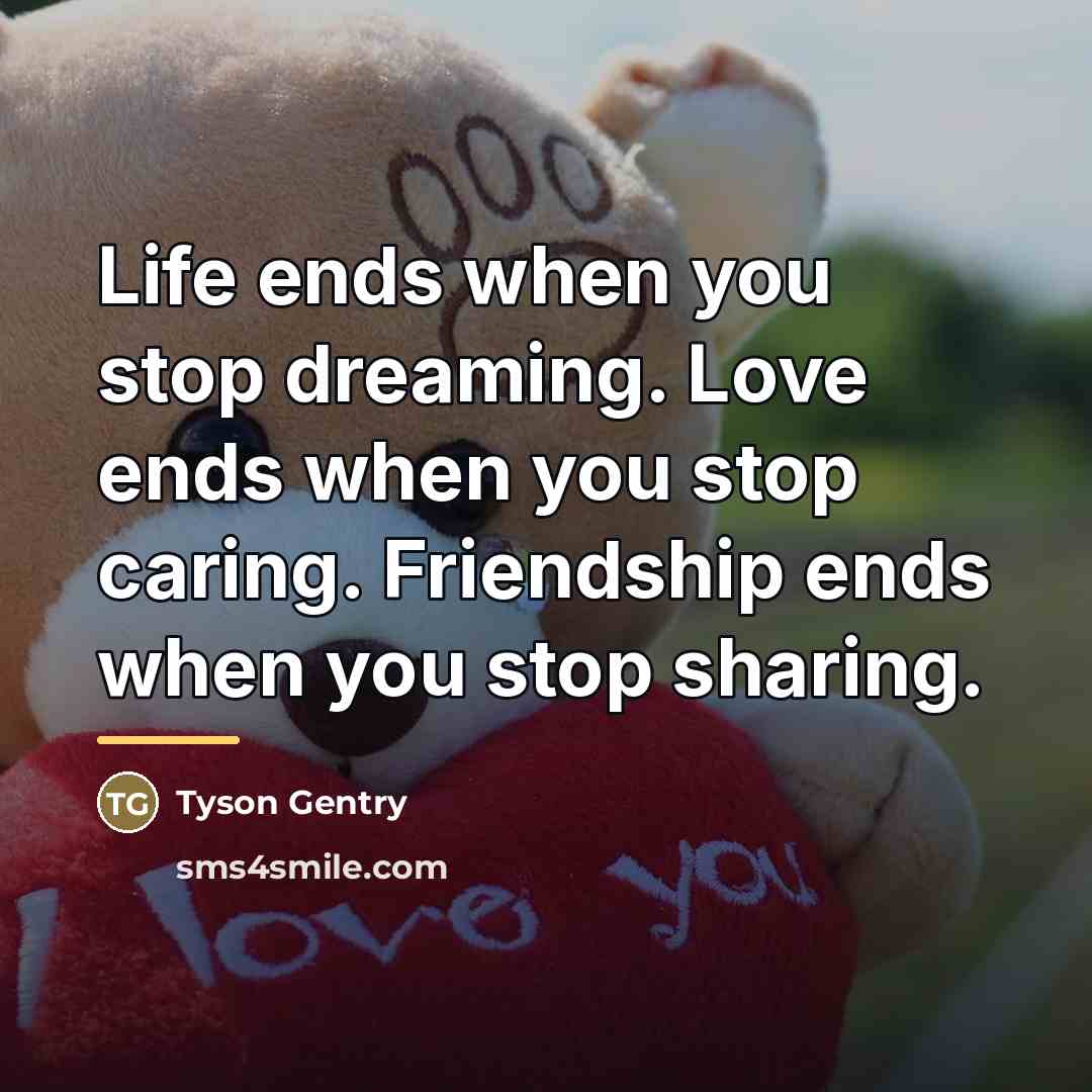 “Life ends when you stop dreaming. Love ends when you…” quote by Tyson Gentry