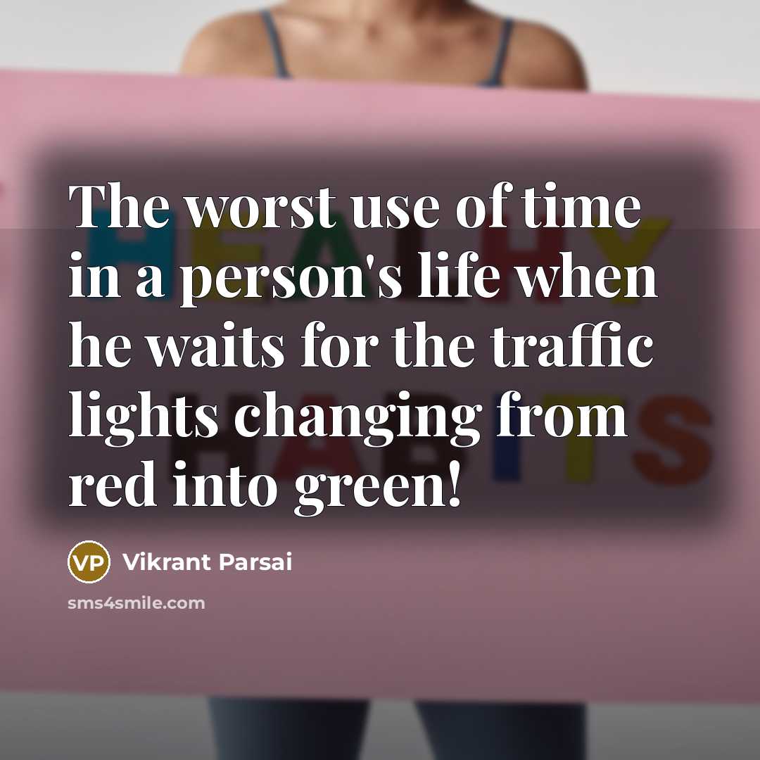 “The worst use of time in a person's life when…” quote by Vikrant Parsai