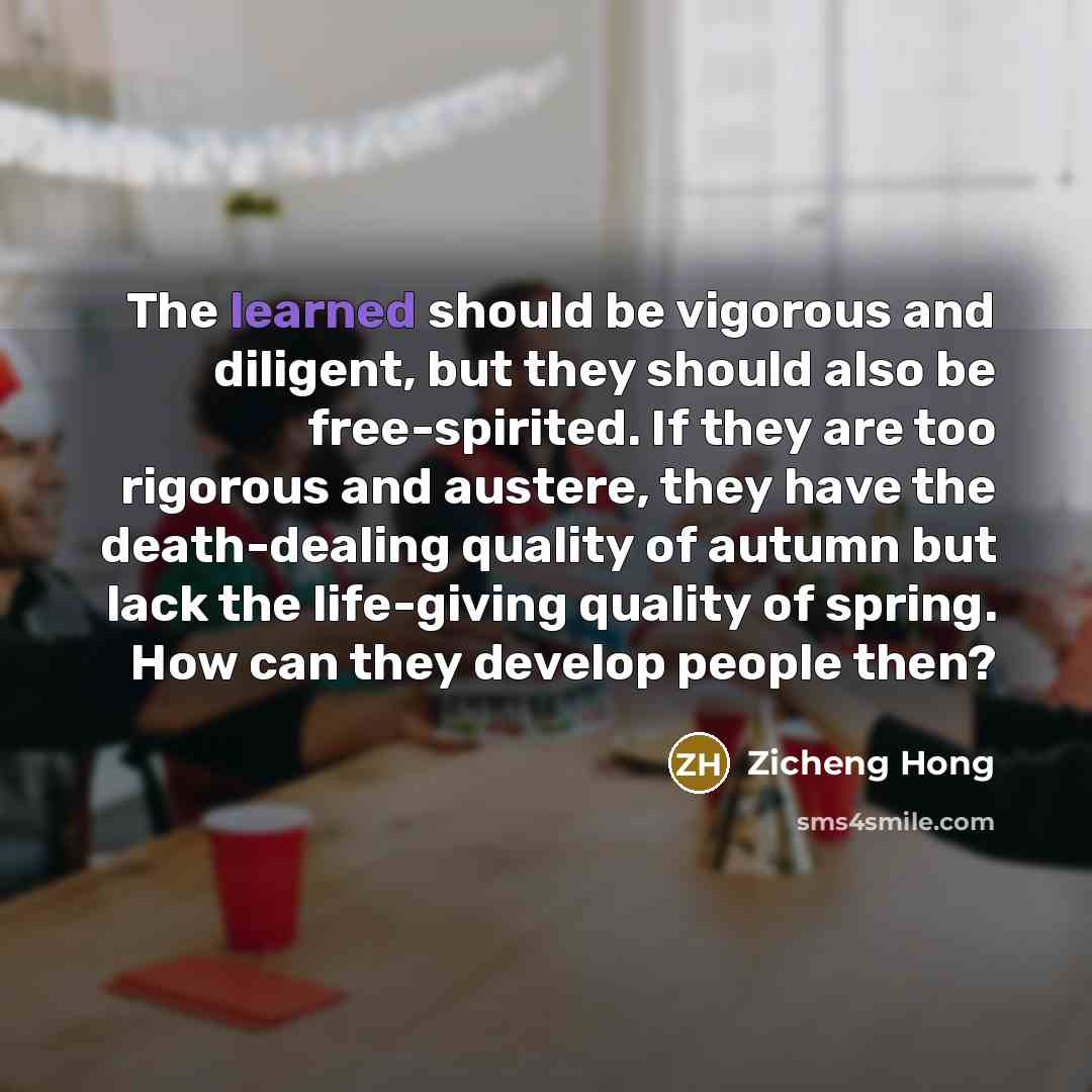 “The learned should be vigorous and diligent, but they should…” quote by Zicheng Hong