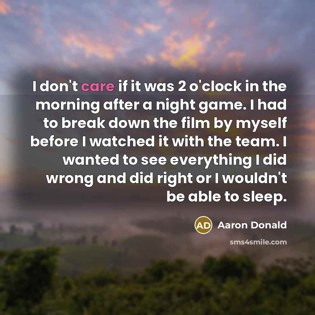 “I don't care if it was 2 o'clock in the…” quote by Aaron Donald