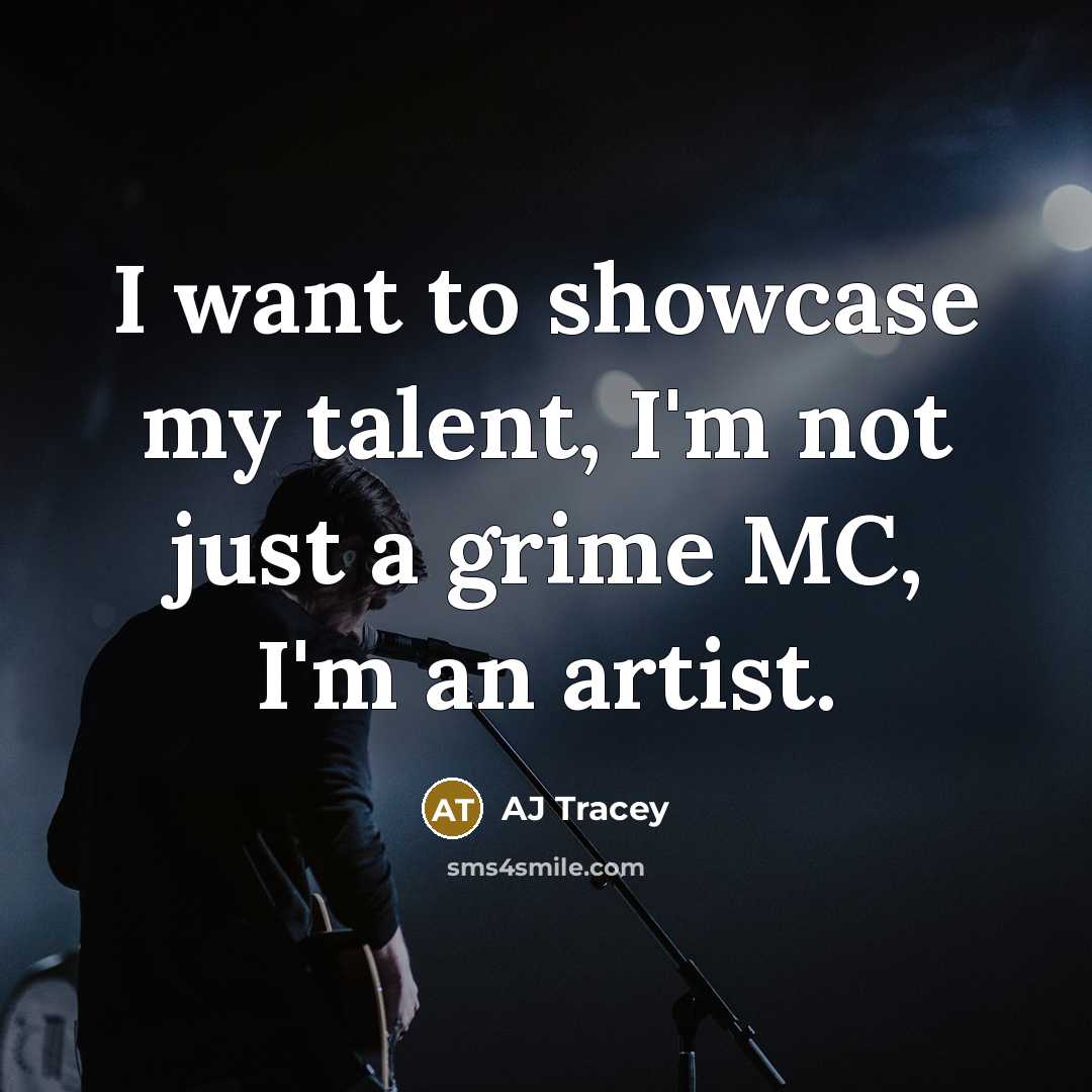 “I want to showcase my talent, I'm not just a…” quote by AJ Tracey