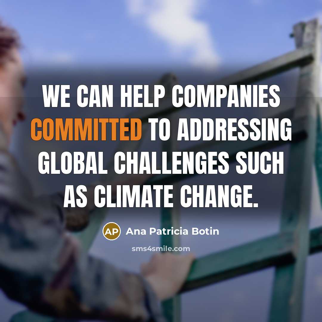 “We can help companies committed to addressing global challenges such…” quote by Ana Patricia Botin