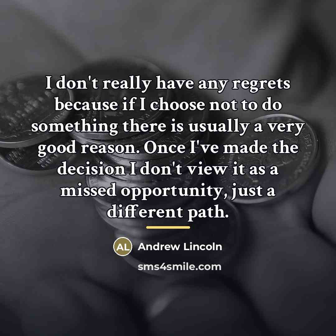 “I don't really have any regrets because if I choose…” quote by Andrew Lincoln