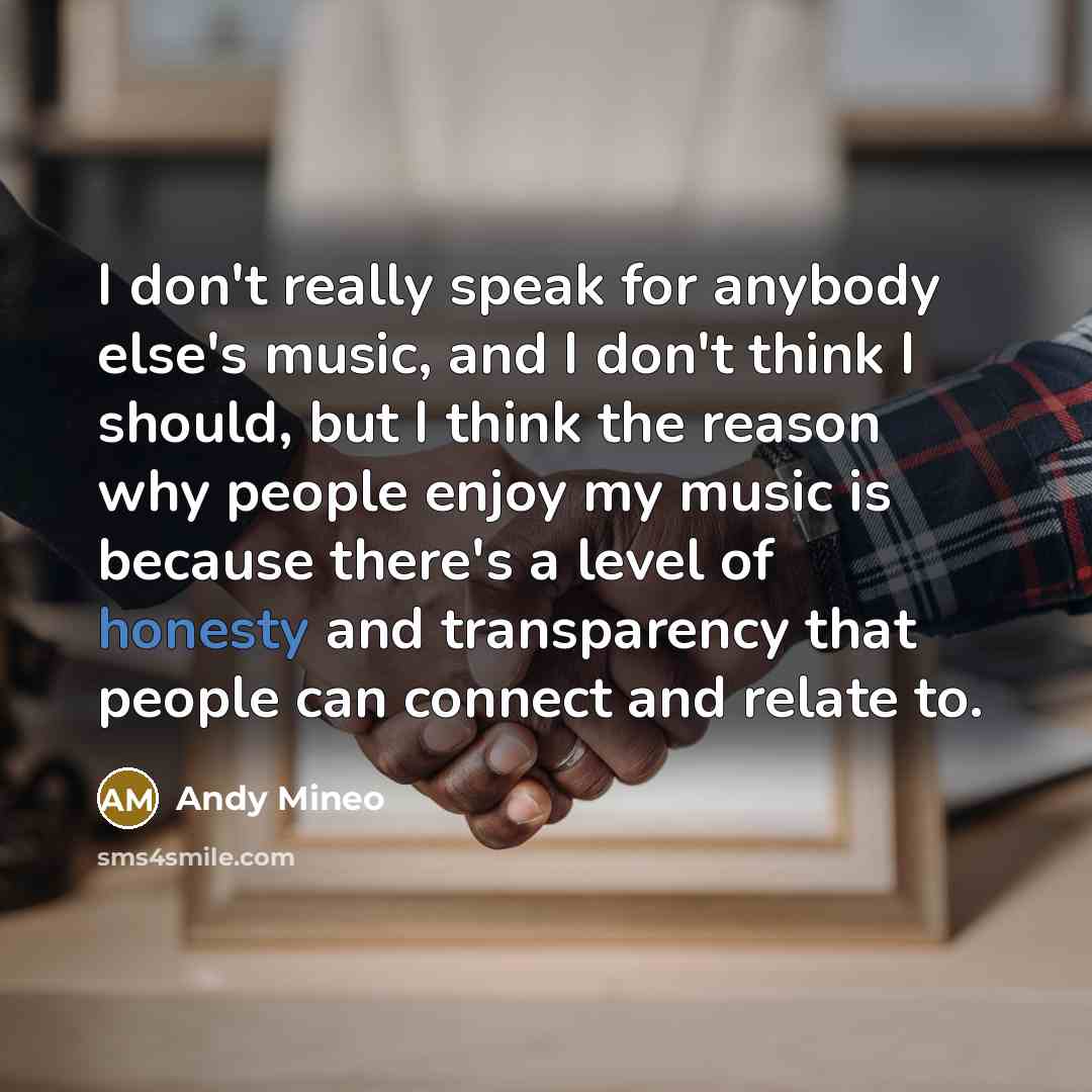 “I don't really speak for anybody else's music, and I…” quote by Andy Mineo