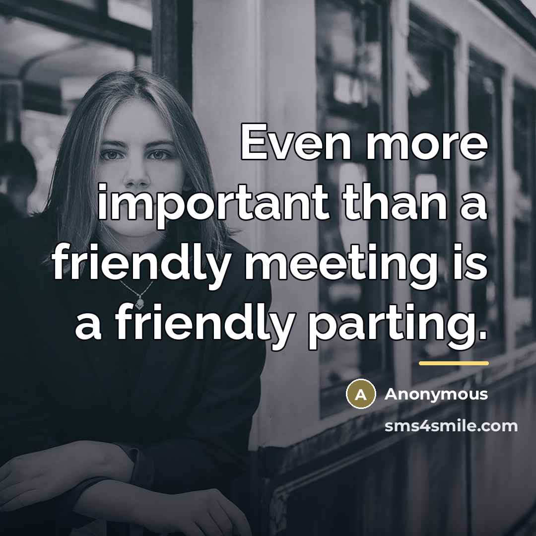 “Even more important than a friendly meeting is a friendly…” quote by Anonymous
