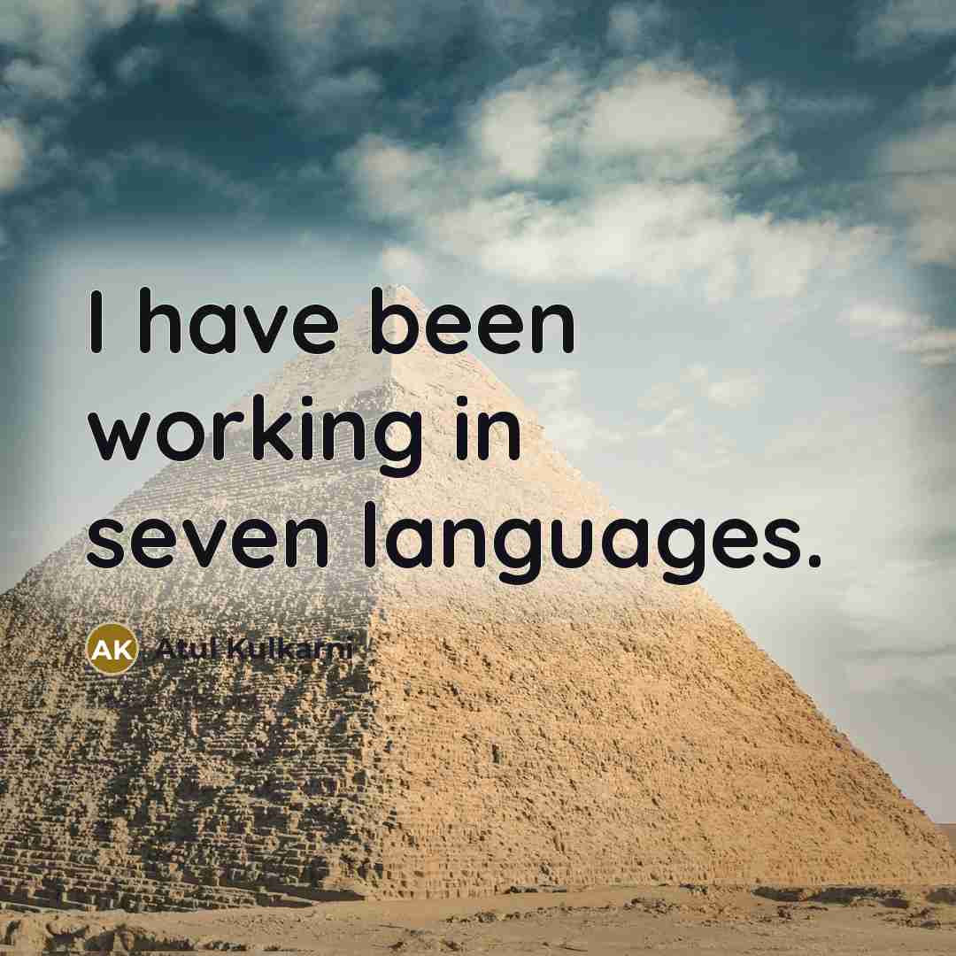 “I have been working in seven languages.…” quote by Atul Kulkarni