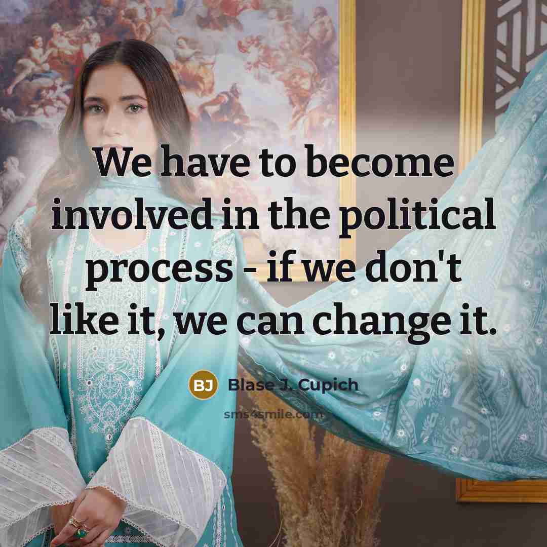 “We have to become involved in the political process -…” quote by Blase J. Cupich