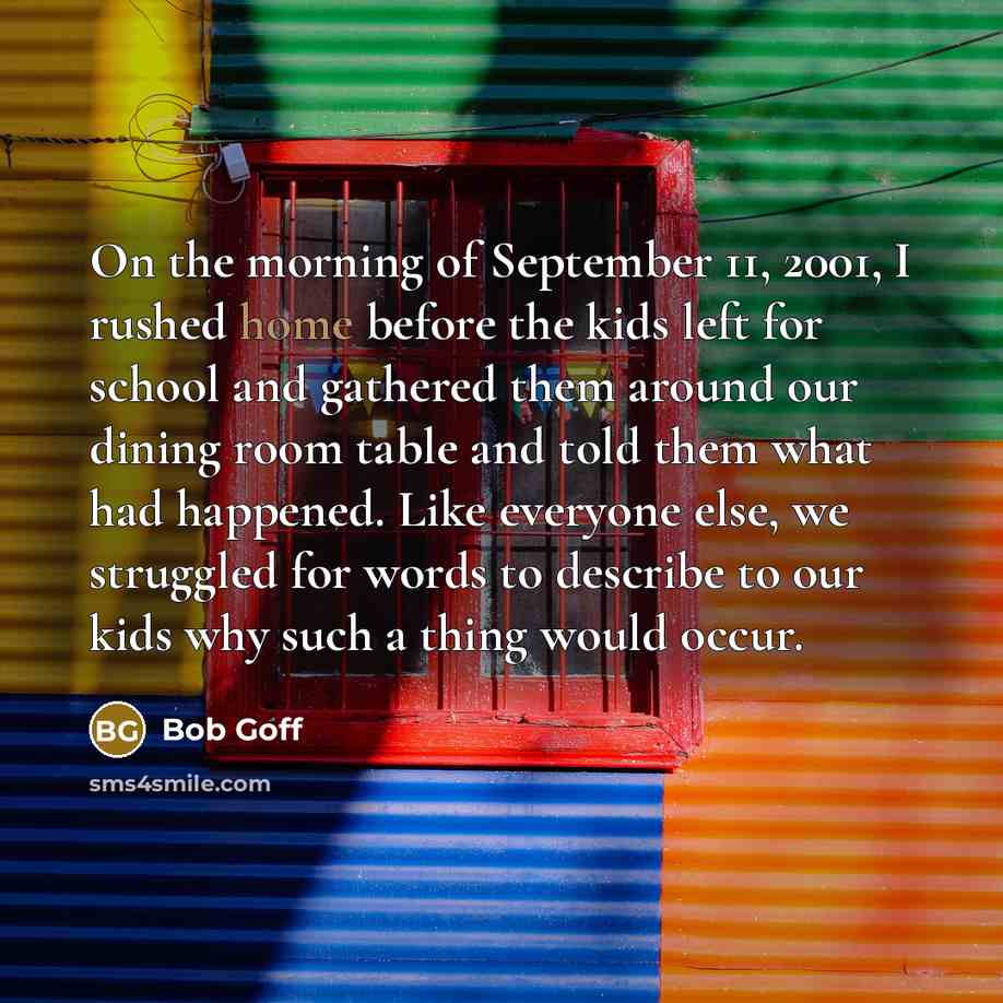“On the morning of September 11, 2001, I rushed home…” quote by Bob Goff