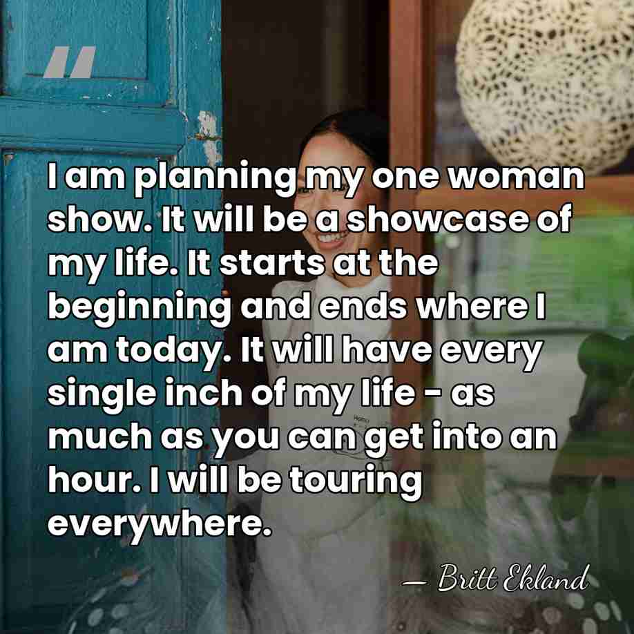 I am planning my one woman show. It will be a showcase&hellip; - Britt Ekland