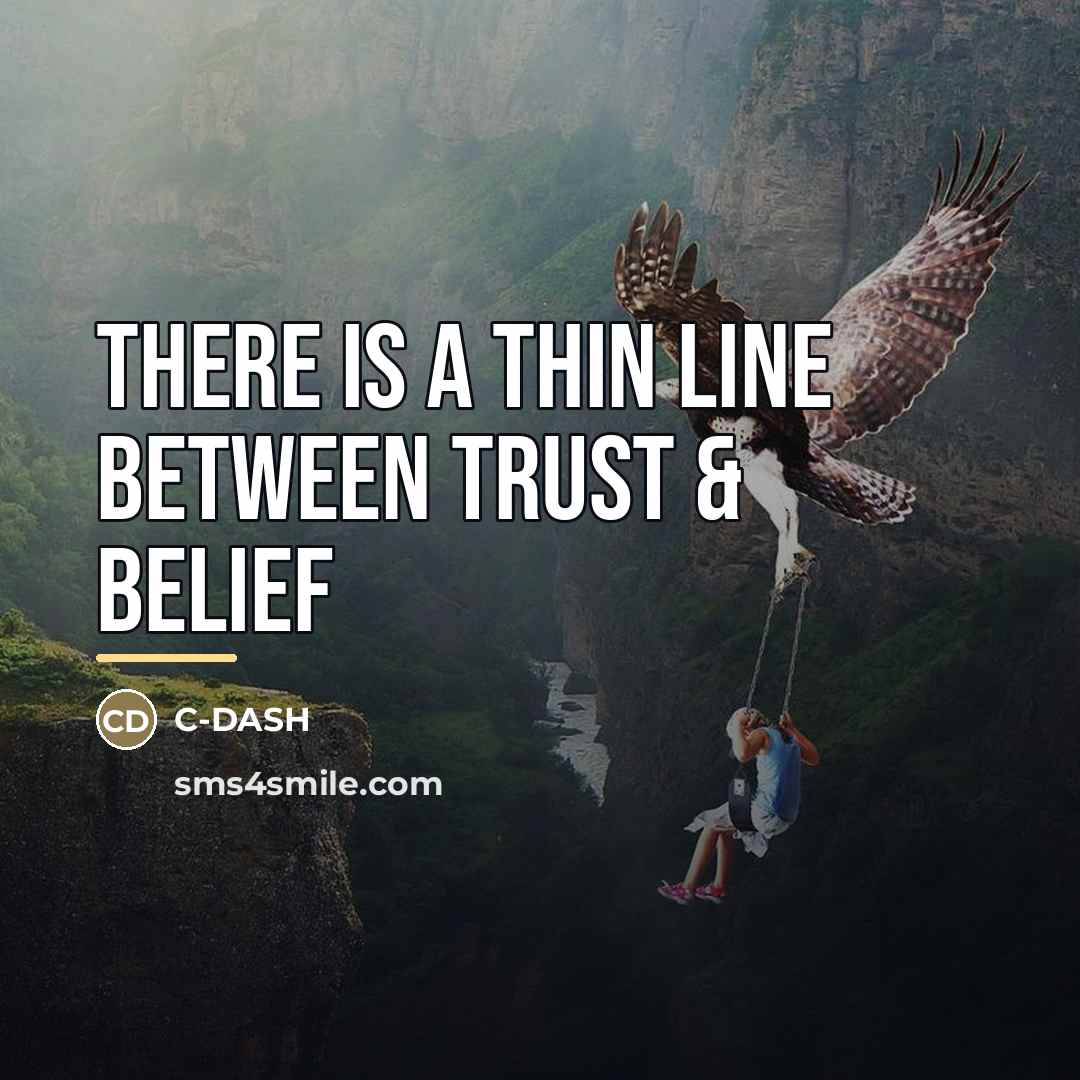 “There is a Thin Line Between Trust & Belief…” quote by C-DASH