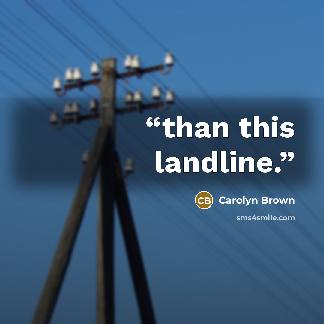 “than this landline.” quote by Carolyn Brown