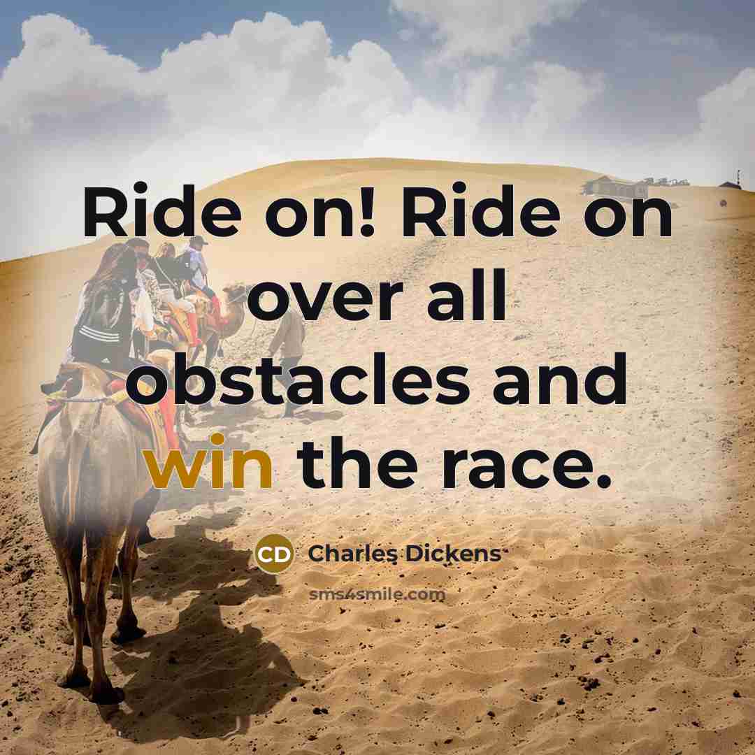“Ride on! Ride on over all obstacles and win the…” quote by Charles Dickens