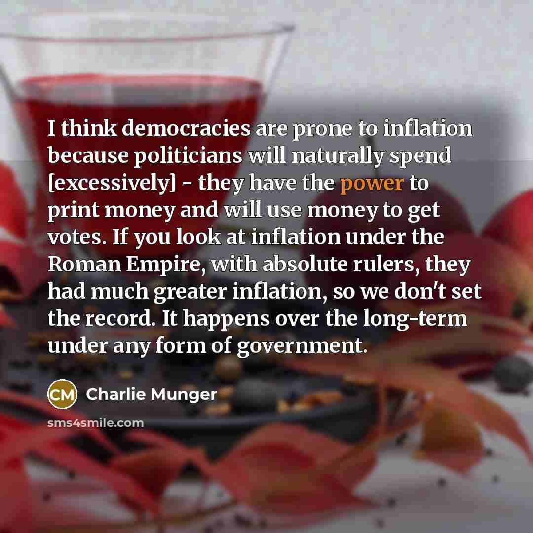 “I think democracies are prone to inflation because politicians will…” quote by Charlie Munger