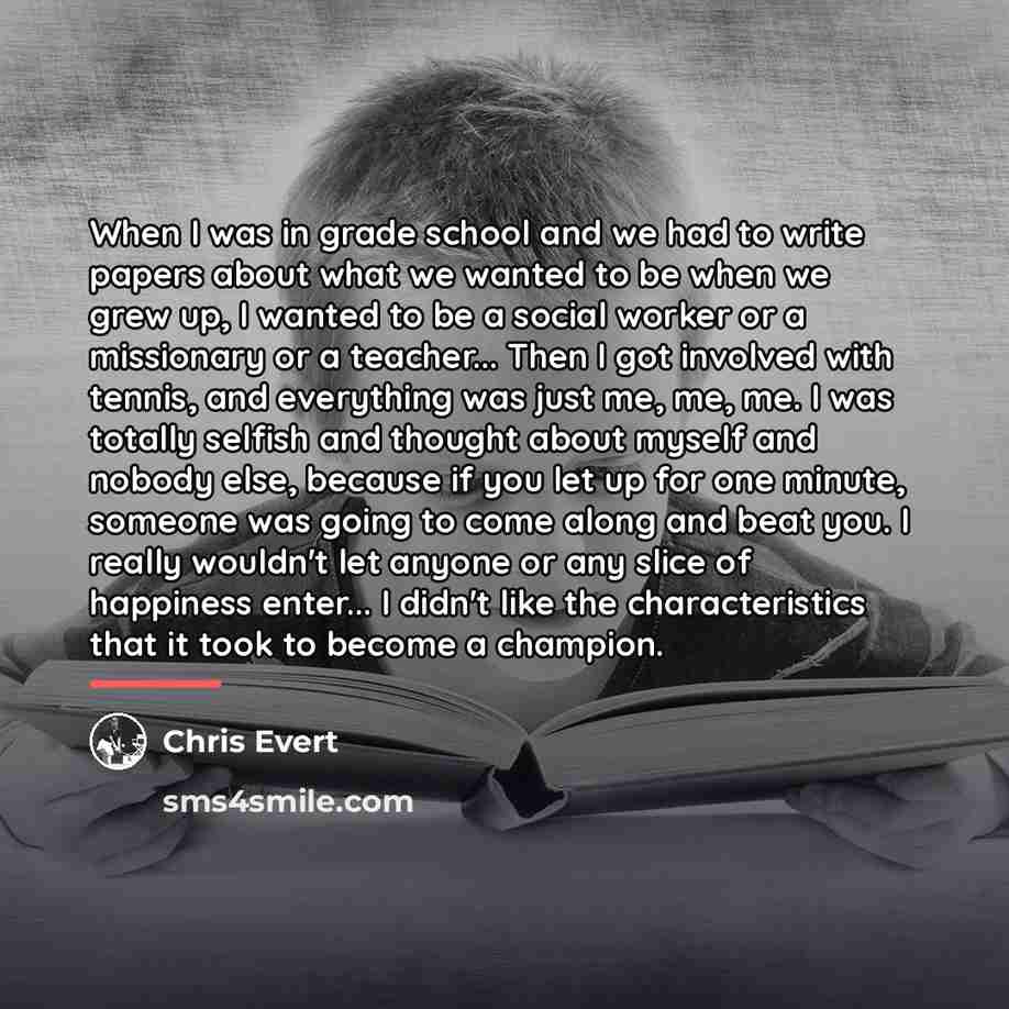 “When I was in grade school and we had to…” quote by Chris Evert