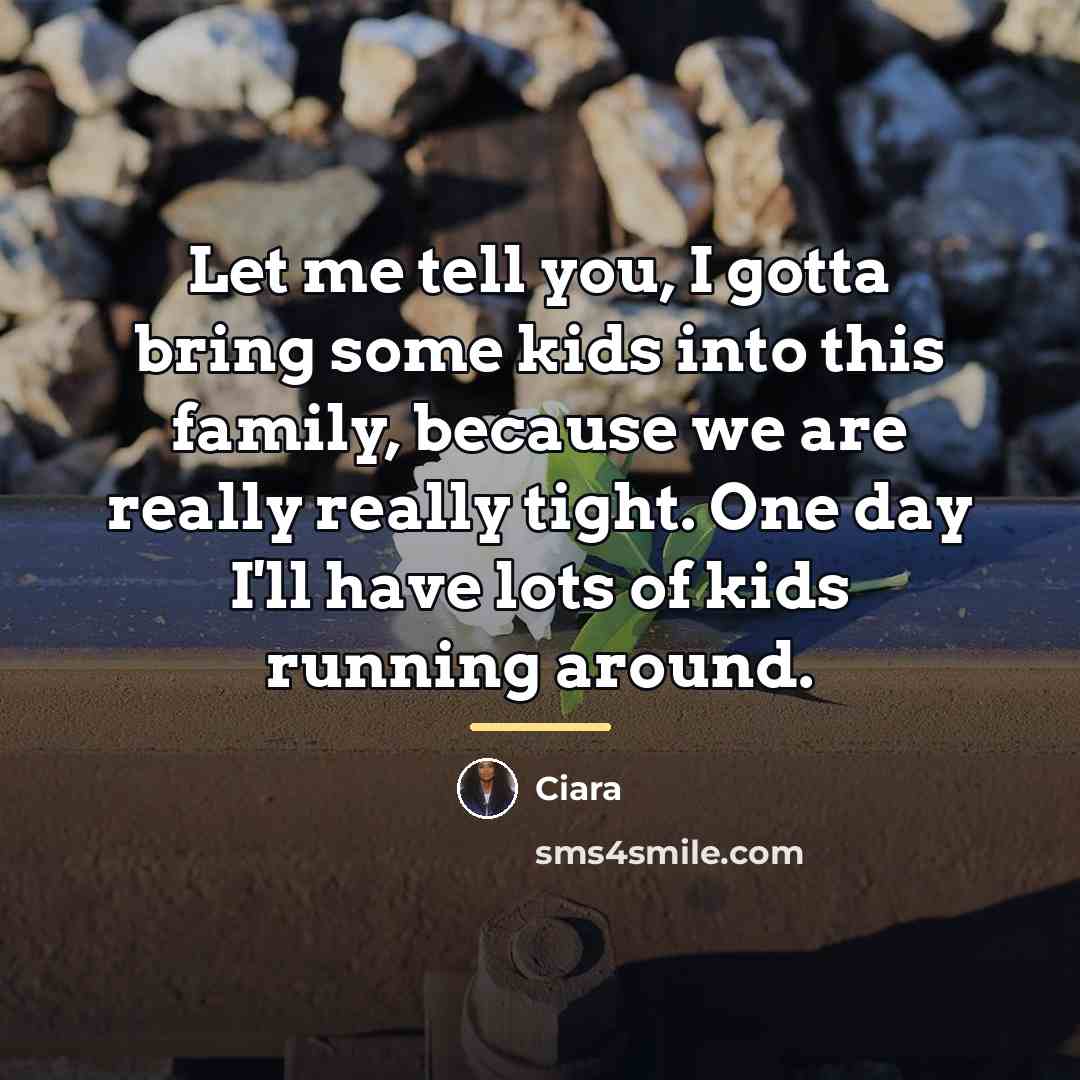 “Let me tell you, I gotta bring some kids into…” quote by Ciara