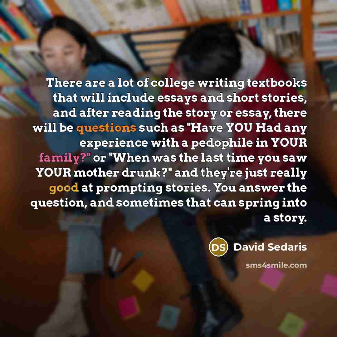 “There are a lot of college writing textbooks that will…” quote by David Sedaris