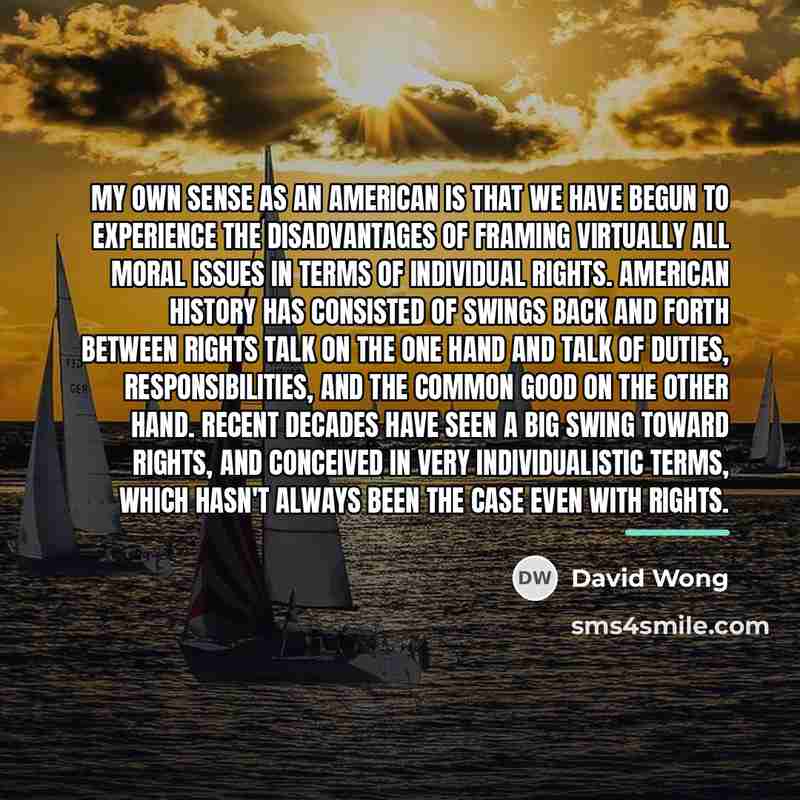 “My own sense as an American is that we have…” quote by David Wong