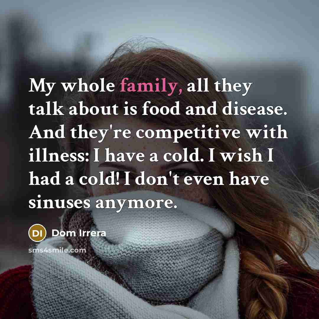 “My whole family, all they talk about is food and…” quote by Dom Irrera