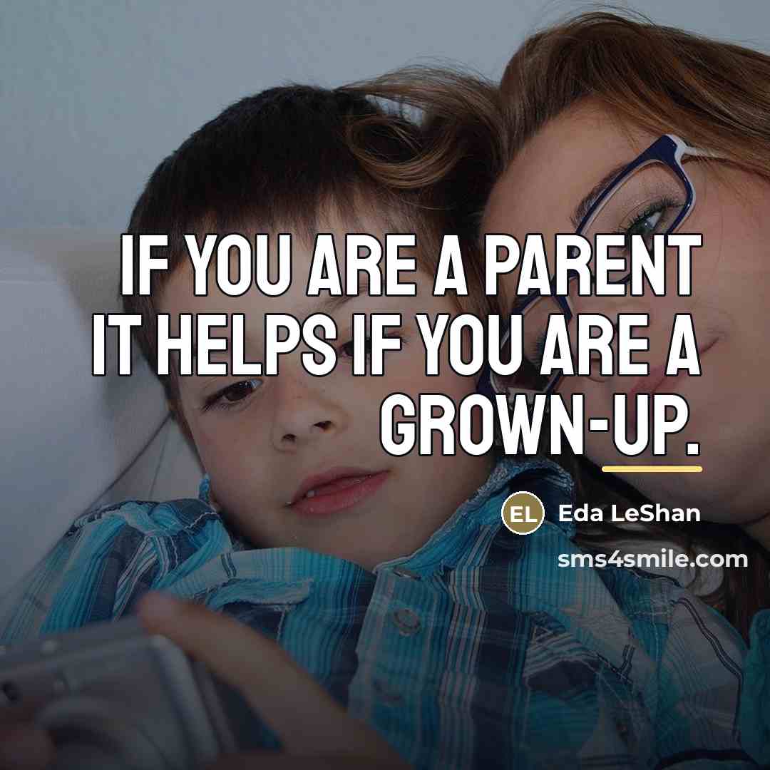 “If you are a parent it helps if you are…” quote by Eda LeShan