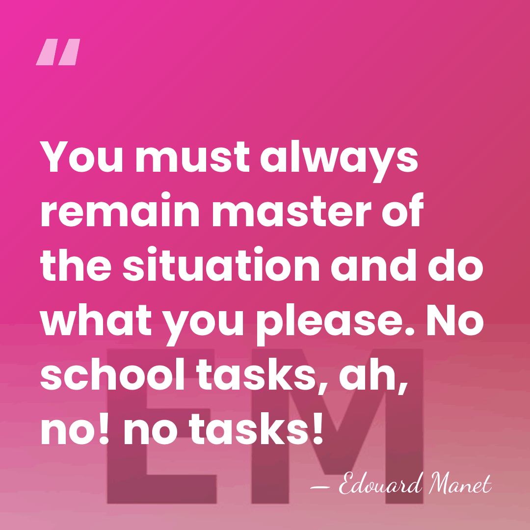 You must always remain master of the situation and do what you&hellip; - Edouard Manet