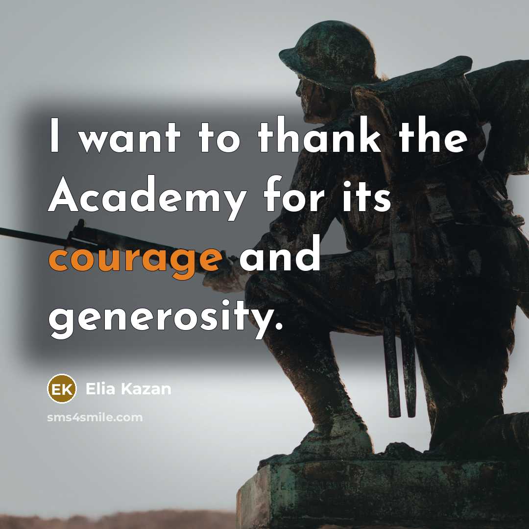 “I want to thank the Academy for its courage and…” quote by Elia Kazan