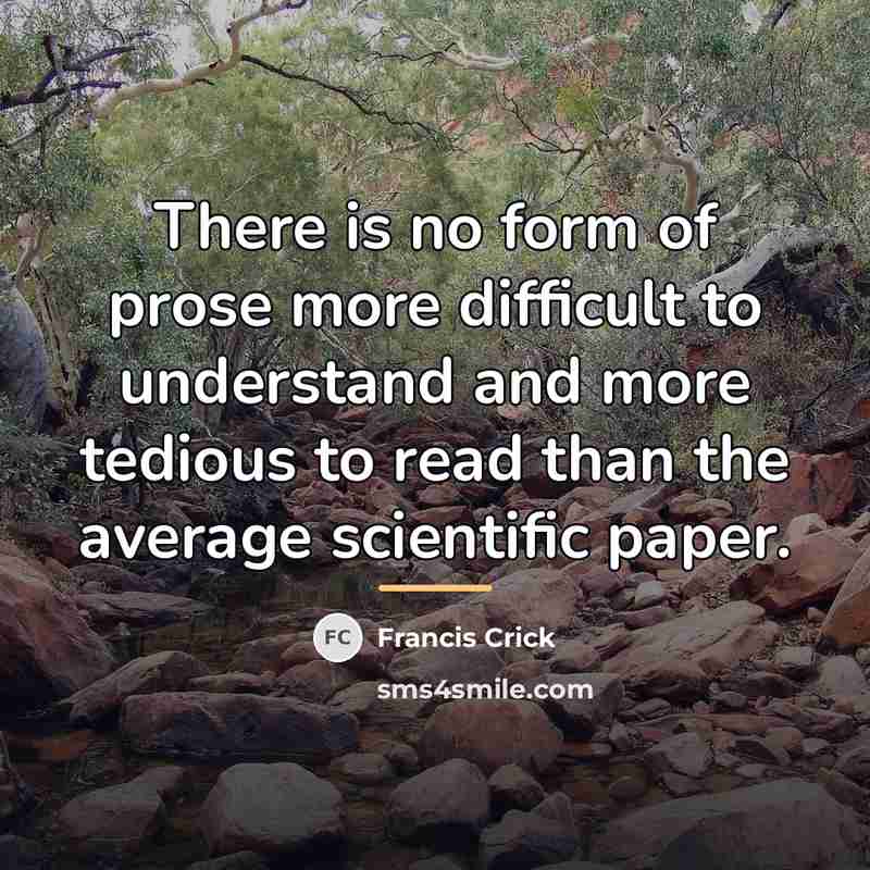 “There is no form of prose more difficult to understand…” quote by Francis Crick