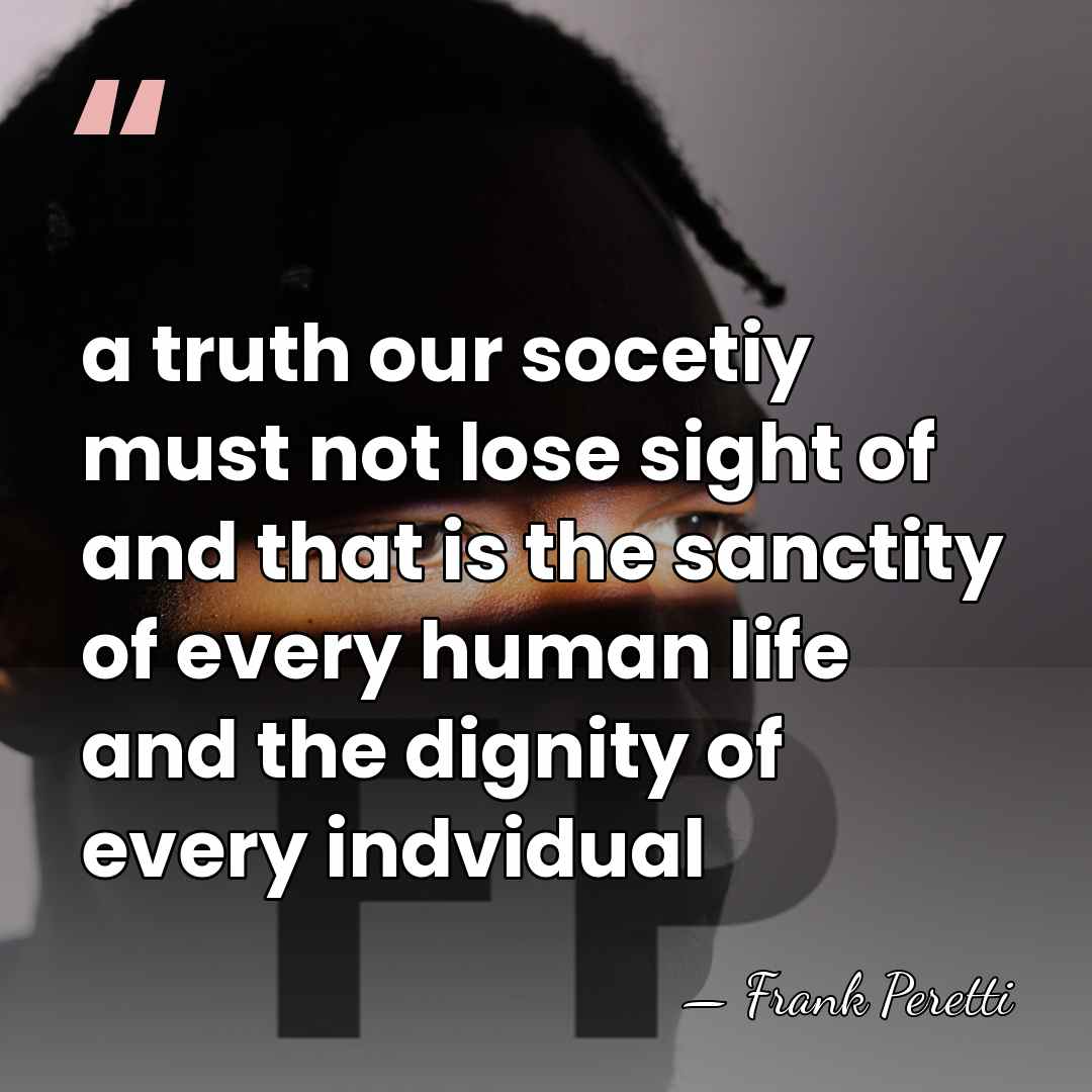 a truth our socetiy must not lose sight of and that is&hellip; - Frank Peretti