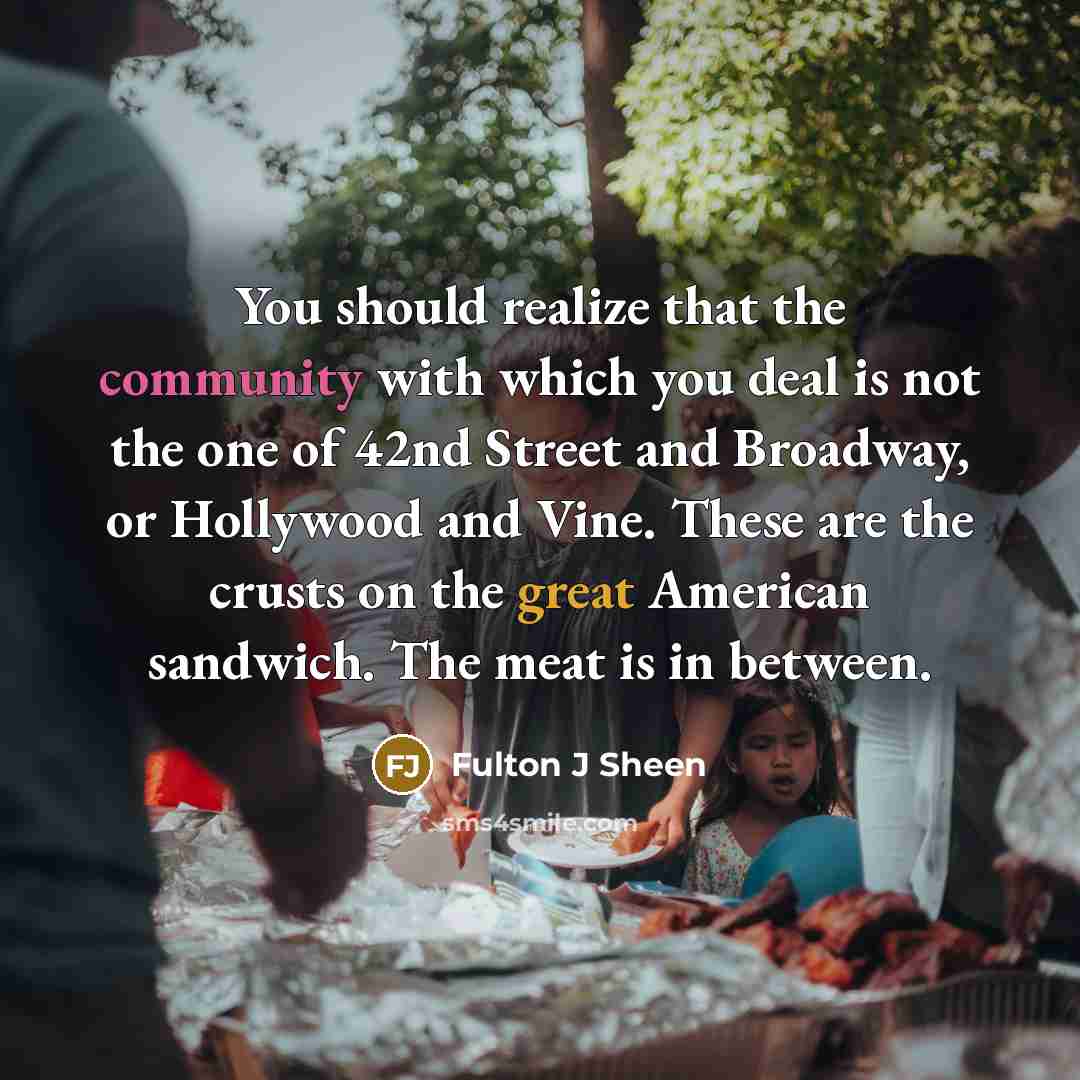 “You should realize that the community with which you deal…” quote by Fulton J Sheen