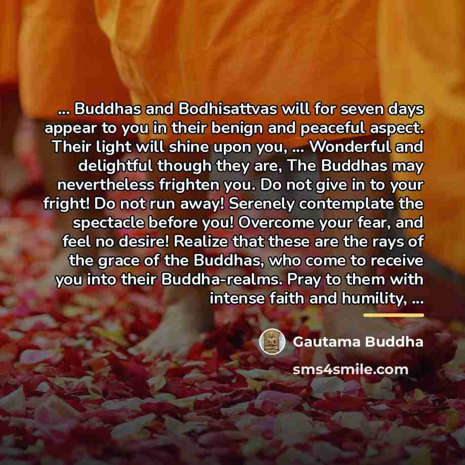 “... Buddhas and Bodhisattvas will for seven days appear to…” quote by Gautama Buddha