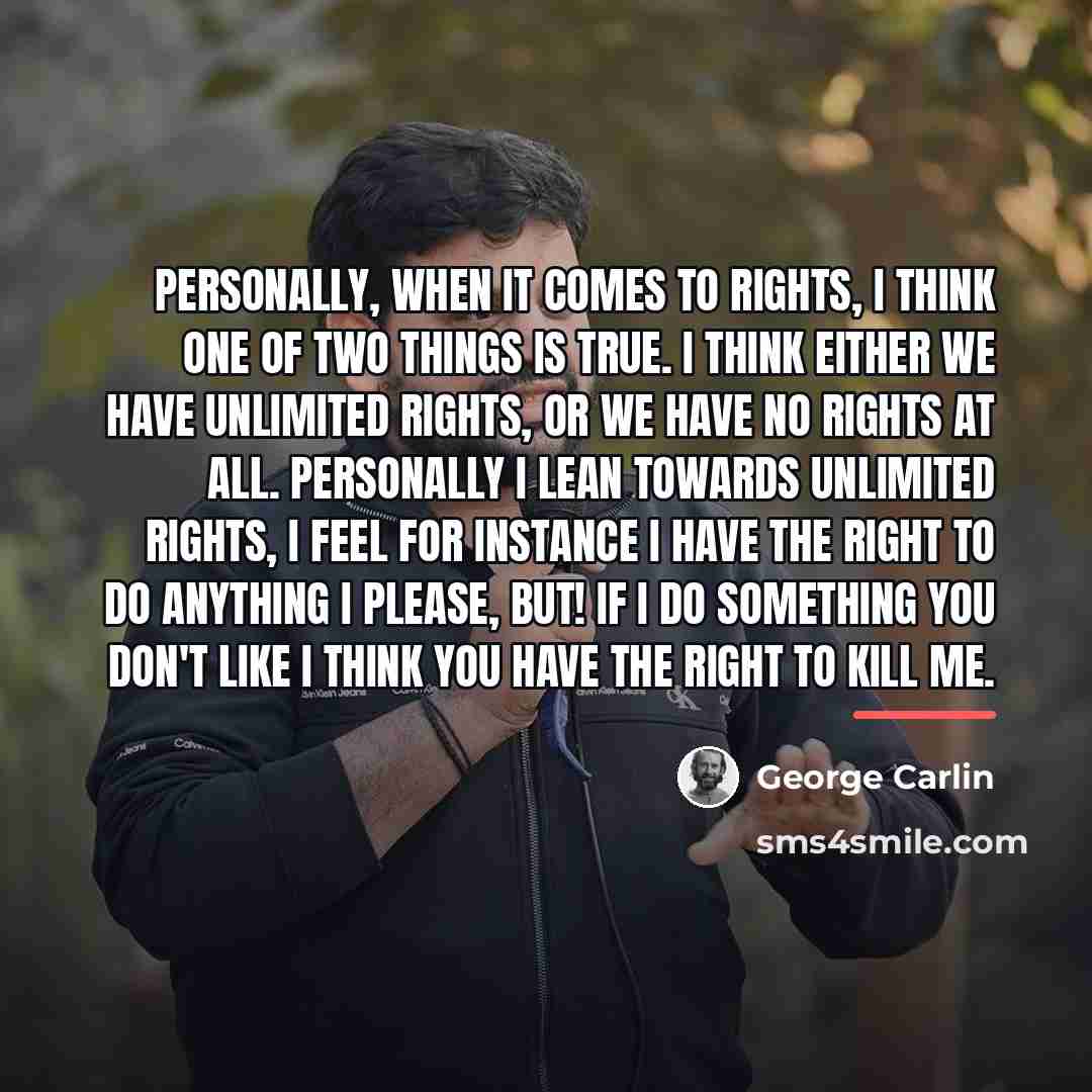 “Personally, when it comes to rights, I think one of…” quote by George Carlin
