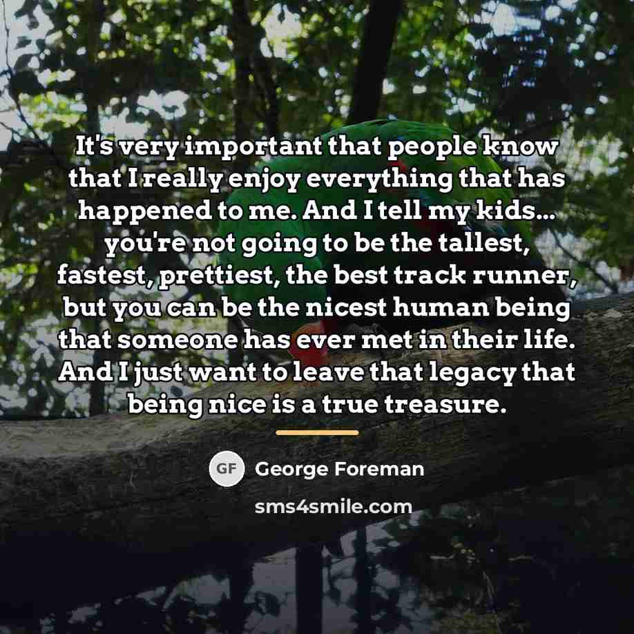 “It's very important that people know that I really enjoy…” quote by George Foreman