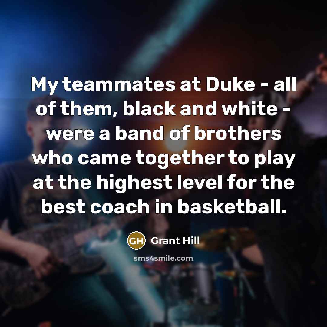 “My teammates at Duke - all of them, black and…” quote by Grant Hill