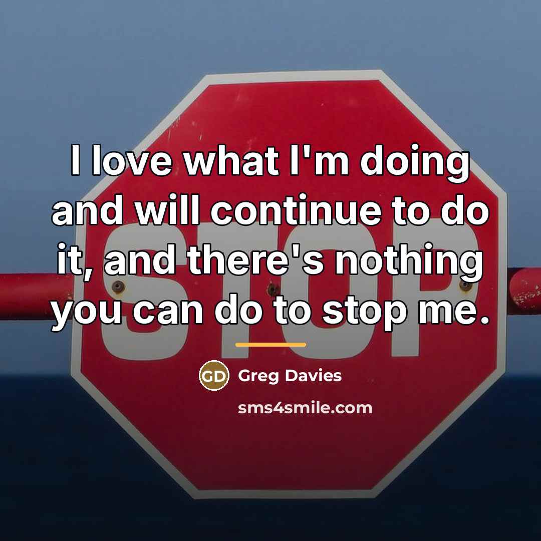 “I love what I'm doing and will continue to do…” quote by Greg Davies
