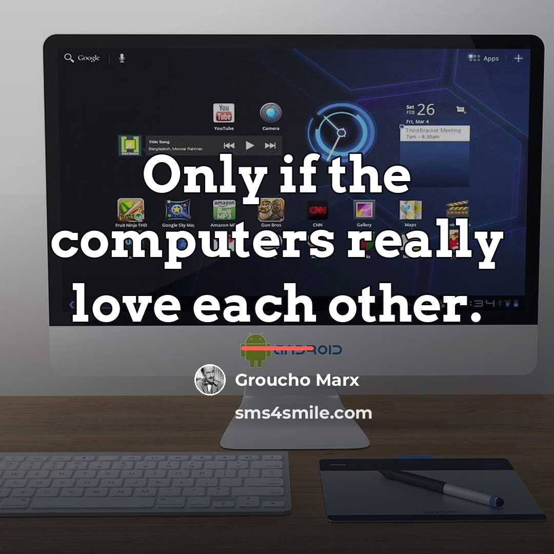“Only if the computers really love each other.…” quote by Groucho Marx