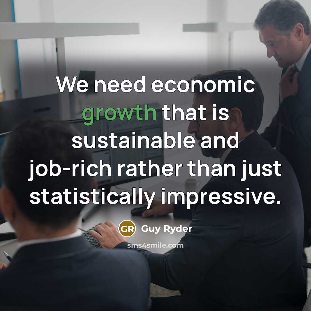 “We need economic growth that is sustainable and job-rich rather…” quote by Guy Ryder
