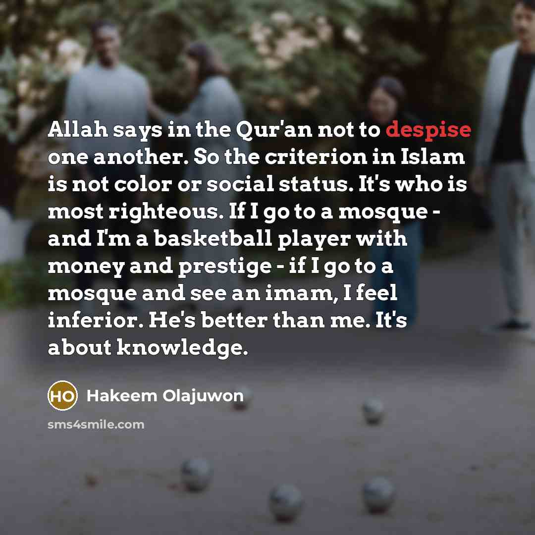“Allah says in the Qur'an not to despise one another.…” quote by Hakeem Olajuwon