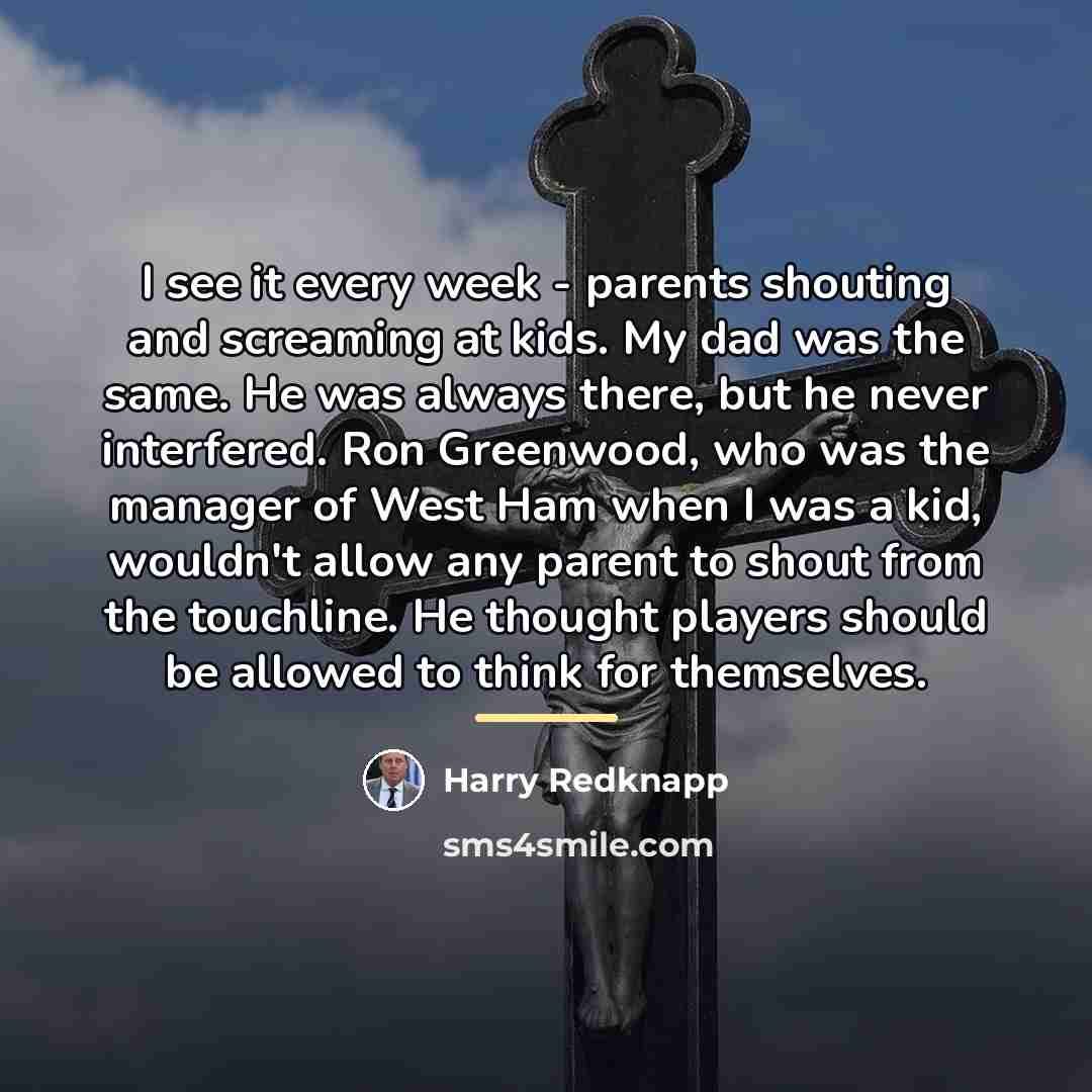 “I see it every week - parents shouting and screaming…” quote by Harry Redknapp