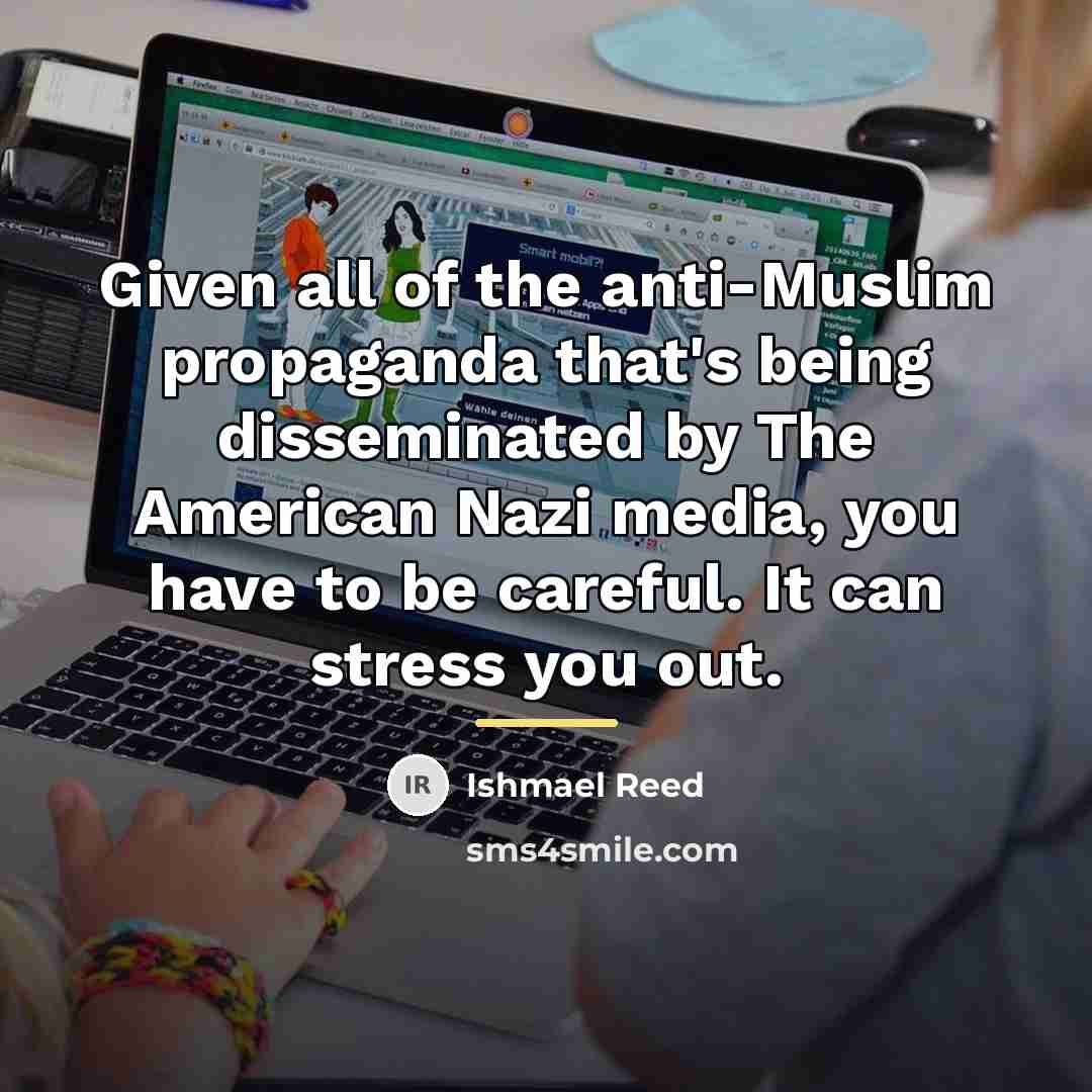 “Given all of the anti-Muslim propaganda that's being disseminated by…” quote by Ishmael Reed