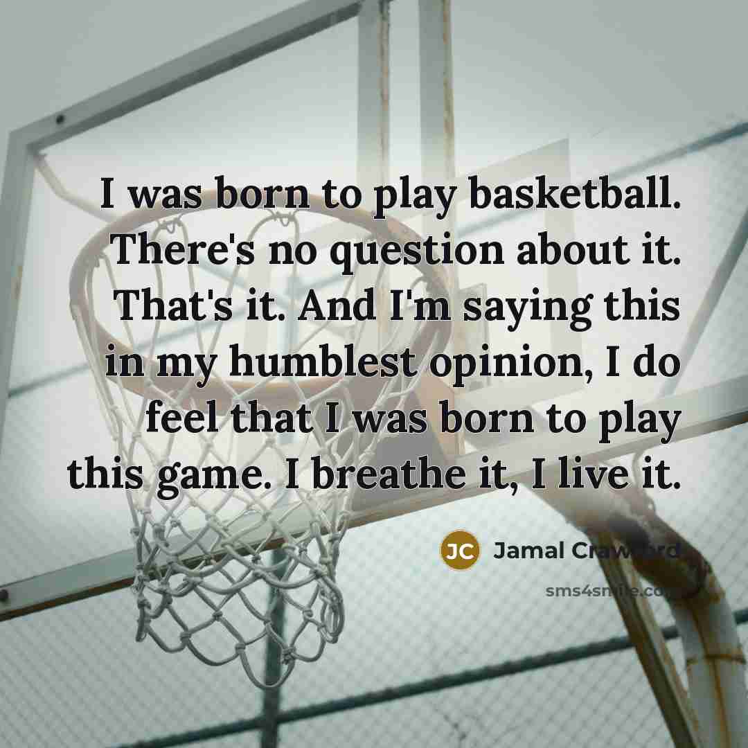 “I was born to play basketball. There's no question about…” quote by Jamal Crawford