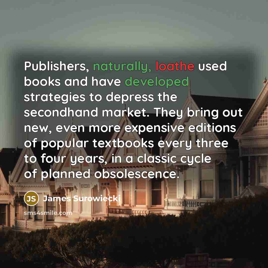 “Publishers, naturally, loathe used books and have developed strategies to…” quote by James Surowiecki