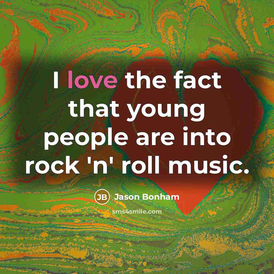 “I love the fact that young people are into rock…” quote by Jason Bonham